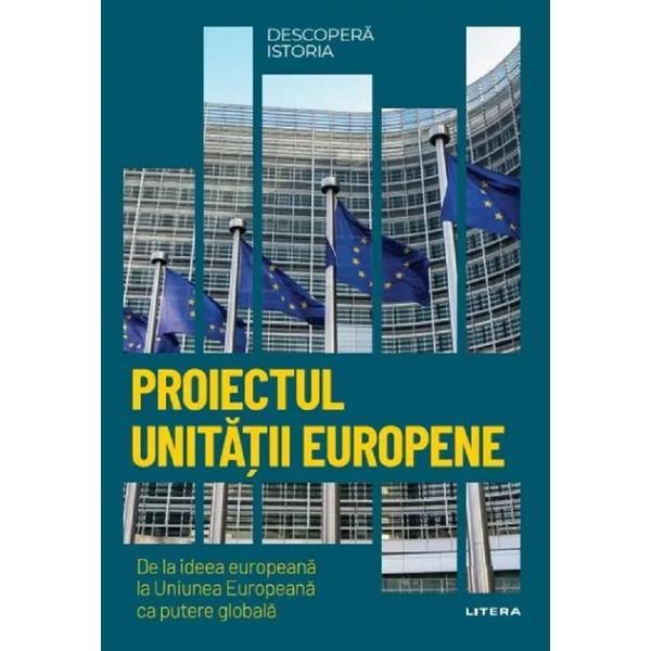 Carte Descopera istoria. Proiectul Unitatii europene