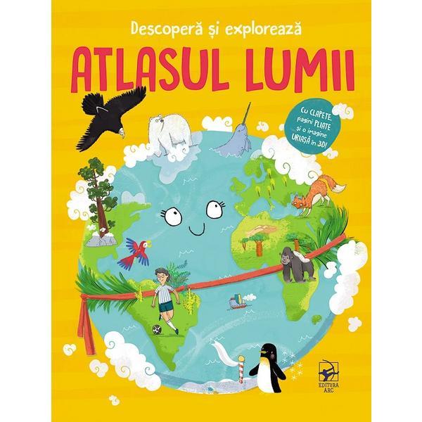Carte Descopera si Exploreaza. Atlasul Lumii