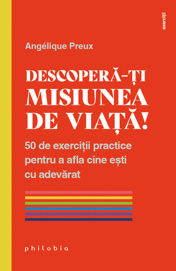 Carte Descopera-ti misiunea de viata! editura Philobia