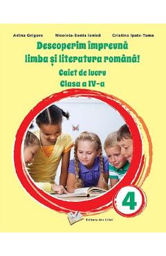 Carte Descoperim impreuna limba si literatura romana! - Clasa 4 - Caiet de lucru - Adina Grigore