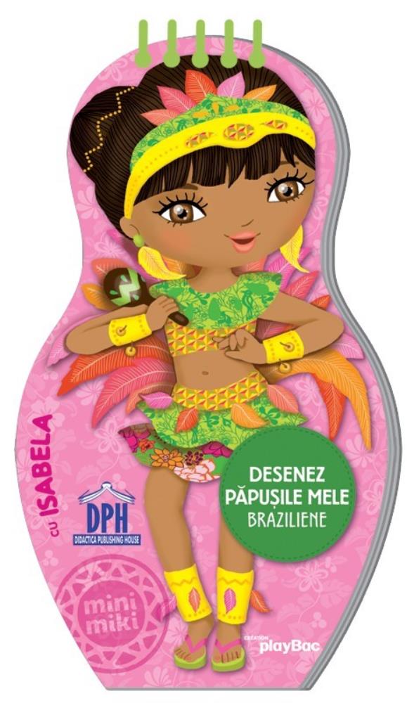 Carte Desenez papusile mele - Braziliene - cu Isabela editura DPH
