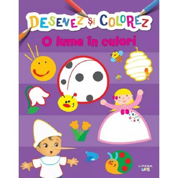 Carte Desenez si Colorez. O Lume In Culori