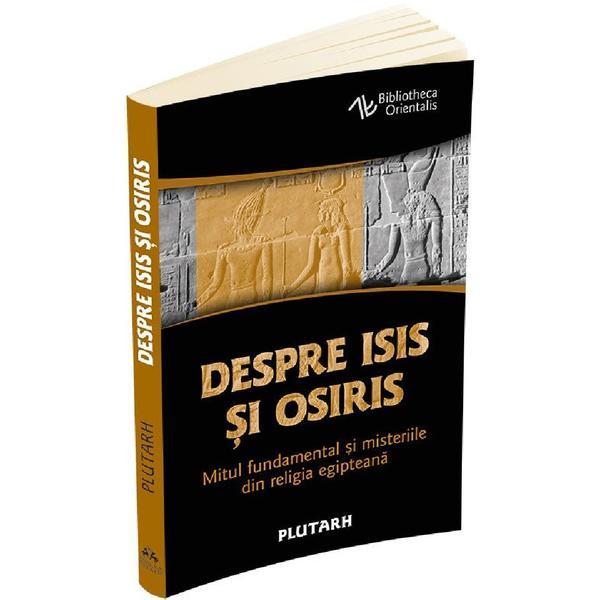 Carte Despre Isis si Osiris. Mitul fundamental si misteriile din religia egipteana - Plutarh