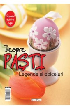 Carte Despre Pasti. Legende si obiceiuri editura -