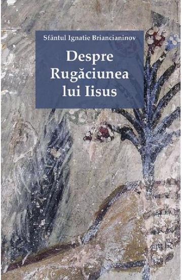 Carte Despre Rugăciunea lui Iisus editura Supergraph