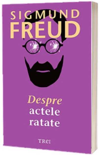 Carte Despre actele ratate autor Sigmund Freud editura Trei
