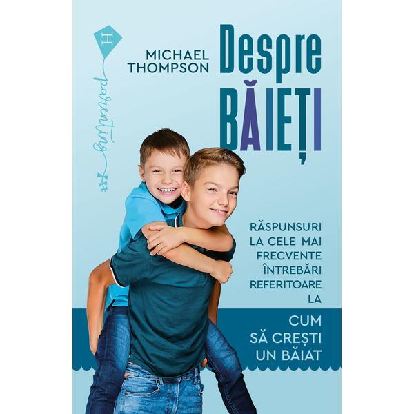 Carte Despre baieti. Raspunsuri la cele mai frecvente intrebari - Michael Thompson