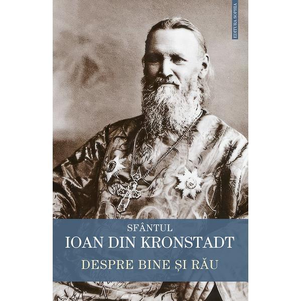 Carte Despre bine si rau - Sfantul Ioan din Kronstadt