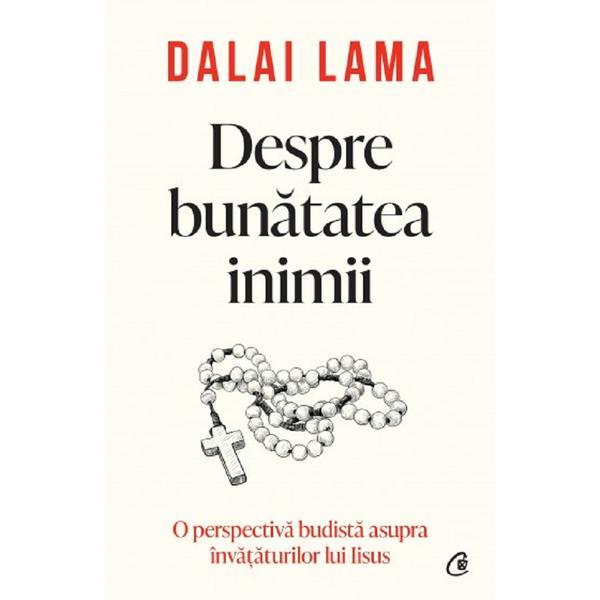 Carte Despre bunatatea inimii - Dalai Lama