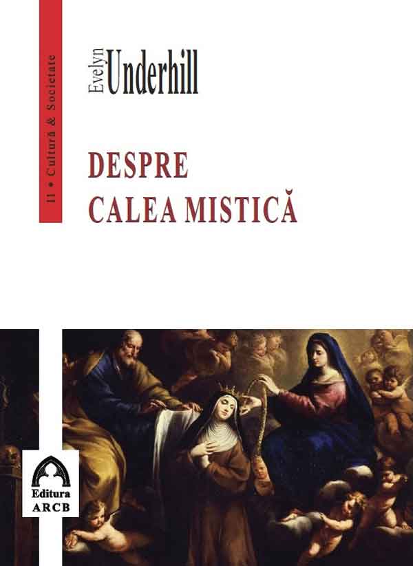 Carte Despre calea mistica autor Evelyn Underhill editura ARCB