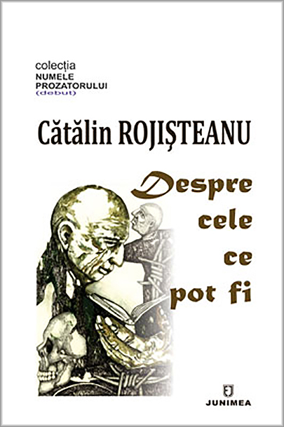 Carte Despre cele ce pot fi autor Catalin Rojisteanu editura Junimea
