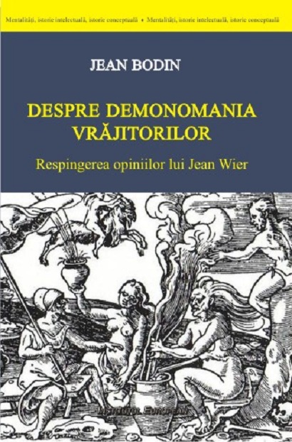 Carte Despre demonomania vrajitorilor autor Jean Bodin editura Institutul European
