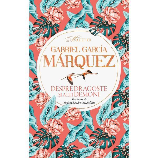 Carte Despre dragoste si alti demoni - Gabriel Garcia Marquez