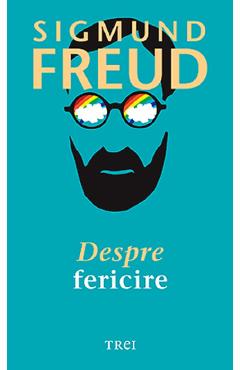 Carte Despre fericire - Sigmund Freud editura Sigmund Freud