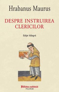 Carte Despre instruirea clericilor - Hrabanus Maurus editura Hrabanus Maurus
