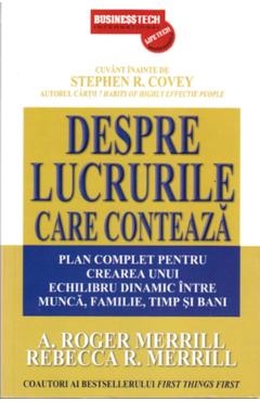 Carte Despre lucrurile care conteaza - A. Roger Merrill