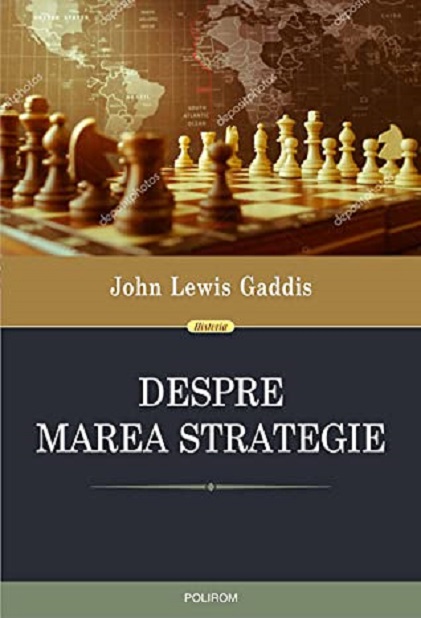 Carte Despre marea strategie autor John Lewis Gaddis editura Polirom