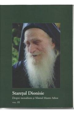 Carte Despre monahism si Sfantul munte Athos - Staretul Dionisie editura Staretul Dionisie