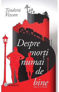 Carte Despre morti numai de bine - Teodora Vescan editura Teodora Vescan