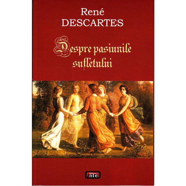 Carte Despre pasiunile sufletului - Rene Descartes