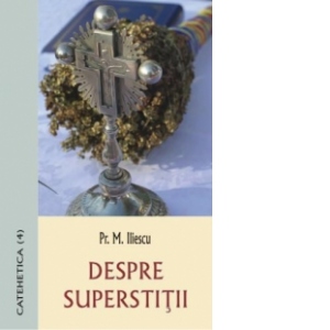 Carte Despre superstitii Autor M. Iliescu