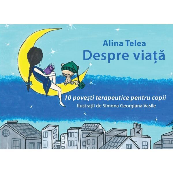 Carte Despre viata - Alina Telea