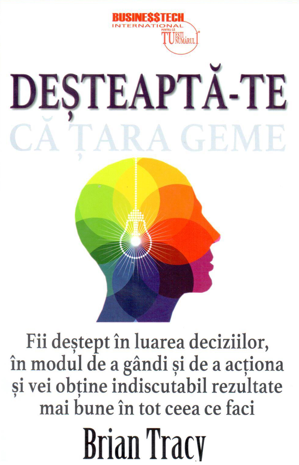 Carte Desteapta-te autor Brian Tracy editura Businesstech