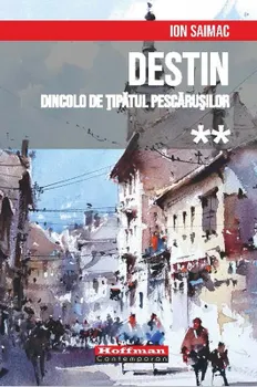 Carte Destin. Dincolo de tipatul pescarusilor. Volumul 2/Ion Saimac editura Hoffman