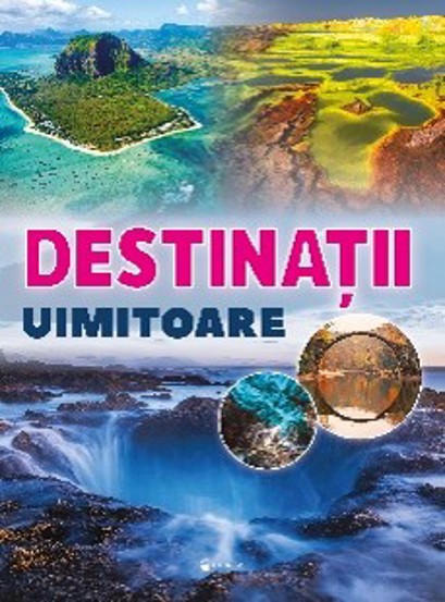 Carte Destinații uimitoare editura Kreativ