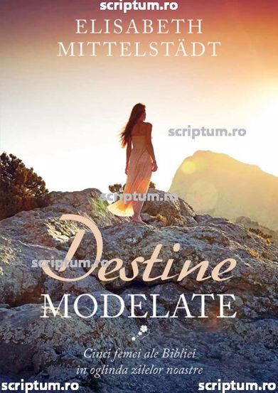 Carte Destine modelate editura Scriptum