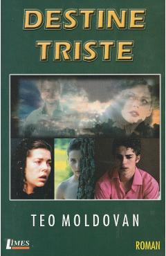 Carte Destine triste - Teo Moldovan editura Teo Moldovan