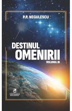 Carte Destinul omenirii Vol.3 - P. P. Negulescu editura P.P. Negulescu