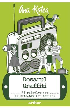 Carte Detectivii aerieni Vol.4: Dosarul graffiti - Ana Rotea editura Ana Rotea