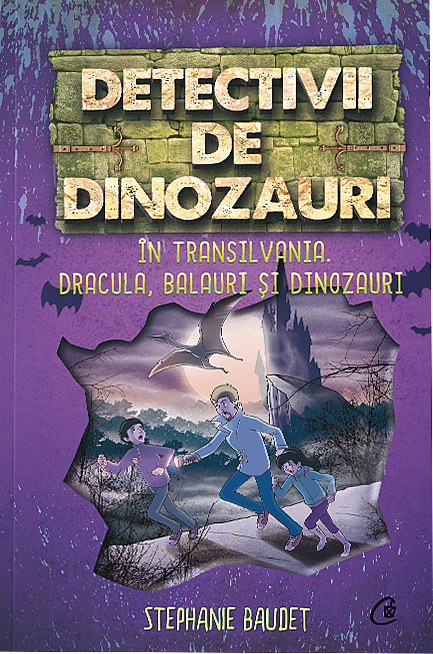 Carte Detectivii de dinozauri in Transilvania autor Stephanie Baudet editura Curtea Veche Publishing