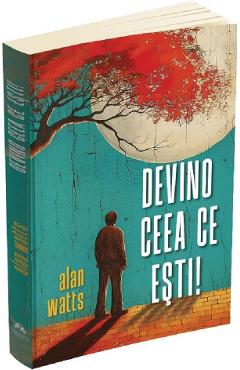 Carte Devino ceea ce esti! - Alan Watts editura Alan Watts