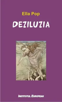 Carte Deziluzia/Ella Pop editura Institutul European