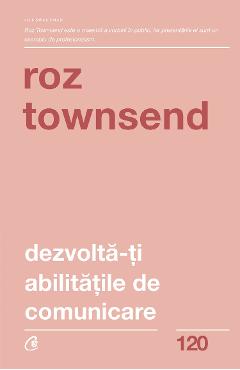 Carte Dezvolta-ti abilitatile de comunicare - Roz Townsend editura Roz Townsend