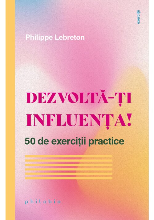 Carte Dezvolta-ti influenta! editura Philobia