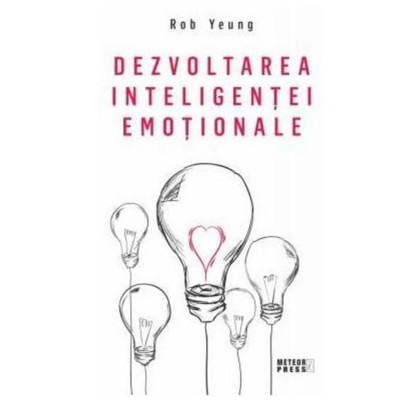 Carte Dezvoltarea inteligentei emotionale - Rob Yeung