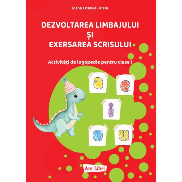 Carte Dezvoltarea limbajului si exersarea scrisului - Clasa 1 - Octavia Ioana Cristu