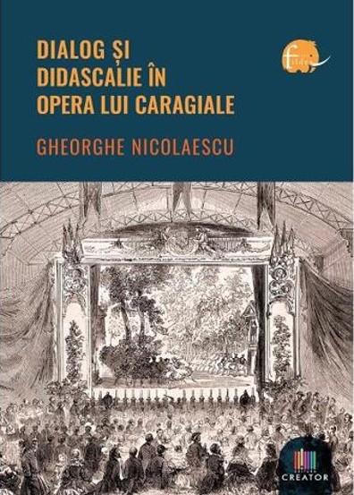 Carte Dialog si didascalie in opera lui Caragiale editura Creator-Libris