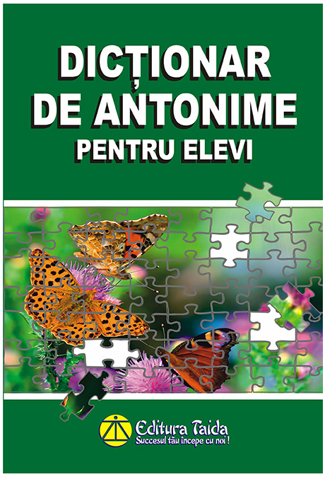 Carte Dictionar de antonime pentru elevi   editura Taida