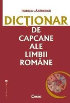 Carte Dictionar de capcane ale limbii romane/Rodica Lazarescu editura Corint Logistic