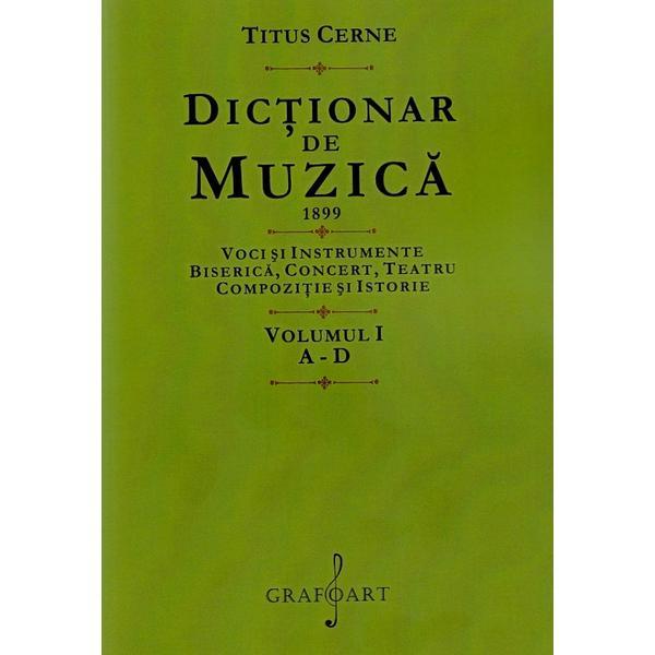 Carte Dictionar de muzica 1899 Vol.1: A-D - Titus Cerne