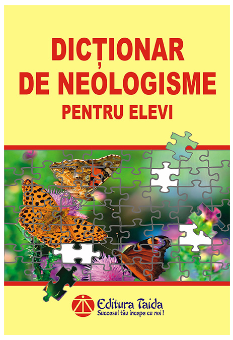 Carte Dictionar de neologisme pentru elevi   editura Taida