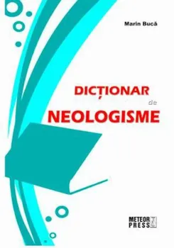 Carte Dictionar de neologisme/Marin Buca editura Meteor Press