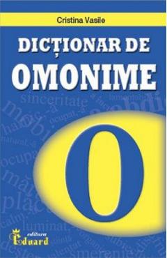 Carte Dictionar de omonime si cuvinte polisemantice - Cristina Vasile editura Cristina Vasile