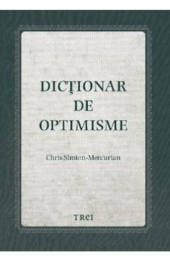 Carte Dictionar de optimisme - Chris Simion-Mercurian editura Chris Simion