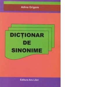 Carte Dictionar de sinonime Autor Adina Grigore