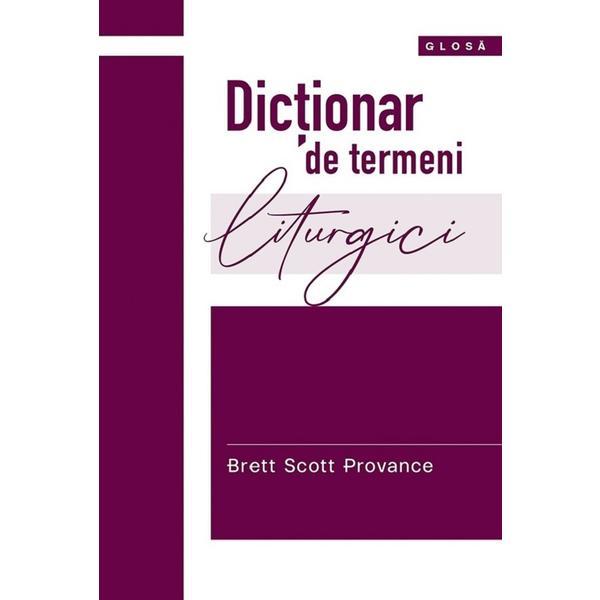 Carte Dictionar de termeni liturgici - Brett Scott Provance
